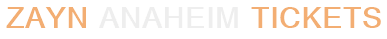 Zayn Anaheim Tickets